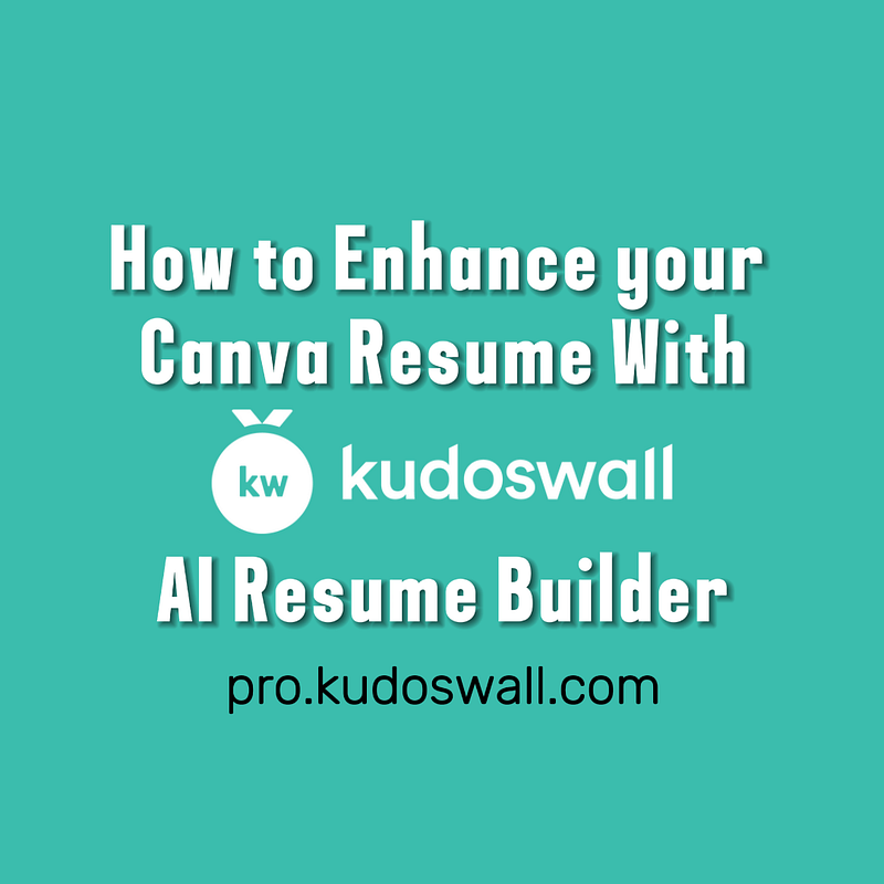 How to Enhance Your Canva Resume with AI: A Step-by-Step Guide Using KudosWall